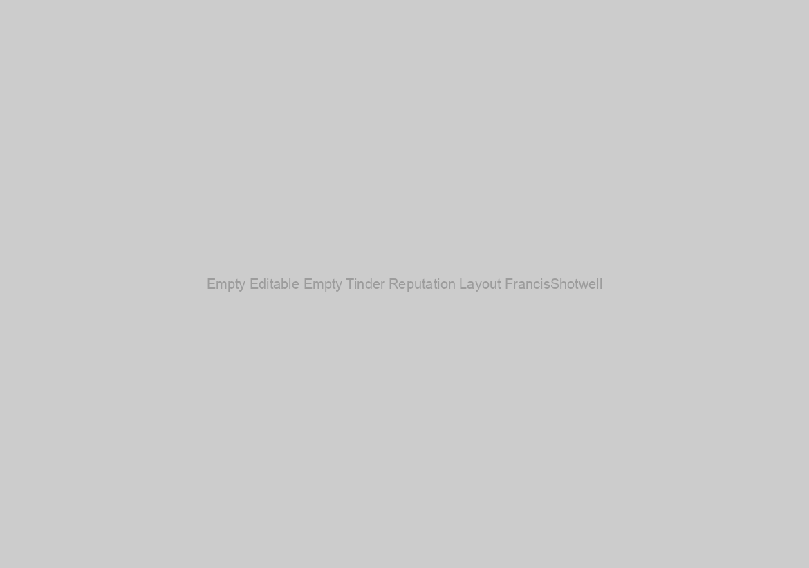 Empty Editable Empty Tinder Reputation Layout FrancisShotwell